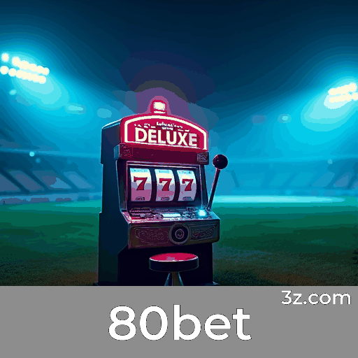 80bet: Apostas Fáceis e Funcionalidades Completas no Seu Celular