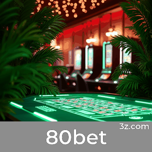 80bet: Opções Ricas, Entretenimento Sem Fim para Brasileiros